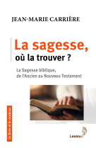 SAGESSE, OU LA TROUVER ? - Jean-Marie Carrière - LESSIUS