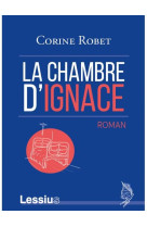 CHAMBRE D'IGNACE - ROMAN - ROBET ET GRAMES - LESSIUS