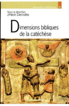 DIMENSIONS BIBLIQUES DE LA CATECHESE - Henri Derroitte - LUMEN VITAE