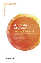 AUTORITE ET POUVOIR DANS L-AGIR PASTORAL - COLLECTIF - Lumen vitae