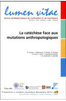 LA CATECHESE FACE AUX MUTATIONS ANTHROPOLOGIQUES - REVUE LUMEN VIT - Lumen vitae