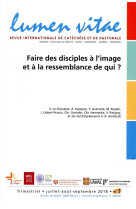 FAIRE DES DISCIPLES A L'IMAGE ET A LA RESSEMBLANCE DE QUI ? - REVUE LUMEN VIT - LUMEN VITAE