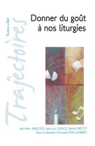 DONNER DU GOUT A NOS LITURGIES / TRAJECTOIRES -  Abeloos Jean-Marc / Lepage Jean-Luc - LUMEN VITAE