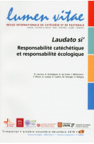 LAUDATO SI', RESPONSABILITE CATECHETIQUE ET RESPONSABILITE ECOLOGIQUE - REVUE LUMEN VITAE - LUMEN VITAE