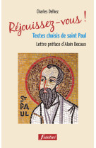 REJOUISSEZ VOUS. PETITE ANTHOLOGIE DE TEXTE S DE SAINT PAUL - Charles Delhez - FIDELITE