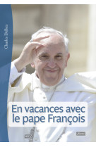 EN VACANCES AVEC LE PAPE FRANCOIS -  Collectif - FIDELITE