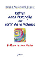 ENTRER DANS L-EVANGILE POUR SORTIR DE LA VIOLENCE -  Thiran-Guibert Benoît / Thiran-Guibert Ariane - FIDELITE