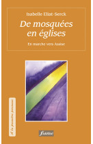 DE MOSQUEE EN EGLISES. EN ROUTE VERS ASSISE - Isabelle Eliat-Serck - FIDELITE