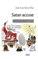 SATAN ACCUSE / LE PROCES DES EVANGELISTES -  Sicre Jose Luis - FIDELITE