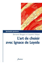 ART DE CHOISIR SELON IGNACE DE LOYOLA - BOUGON/FALQUE - FIDELITE