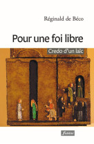 POUR UNE FOI LIBRE / CREDO D-UN LAIC -  BECO REGINALD DE - FIDELITE