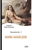 QUE PENSER DE ... MARIE-MADELEINE - Laurence Beck-Chauvard - FIDELITE