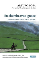 EN CHEMIN AVEC IGNACE / CONVERSATIONS AVEC DARIO MENOR - Sosa Arturo - FIDELITE