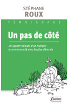 UN PAS DE COTE / LES QUATRE SAISONS D-UN ENARQUE EN COMMUNAUTE AVEC LES PLUS DEMUNIS - Stéphane Roux - FIDELITE