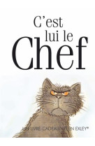 C'EST LUI LE CHEF - EXLEY HELEN - EXLEY