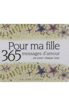 POUR MA FILLE - 365 MESSAGES D'AMOUR - EXLEY HELEN - EXLEY