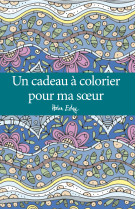 CADEAU A COLORIER POUR MA SOEUR (UN) -  EXLEY - EXLEY