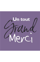 UN TOUT GRAND MERCI - EXLEY HELEN - EXLEY