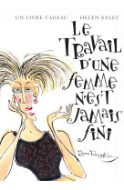 TRAVAIL D-UNE FEMME N-EST JAMAIS FINI - HELEN EXLEY - EXLEY