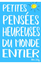 PETITES PENSEES HEUREUSES DU MONDE ENTIER - HELEN EXLEY - EXLEY