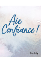 AIE CONFIANCE ! - HELEN EXLEY - EXLEY