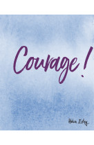 COURAGE ! - HELEN EXLEY - EXLEY