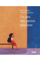 UN JOUR, MES PARENTS VIENDRONT - Ingrid Chabbert - ALICE