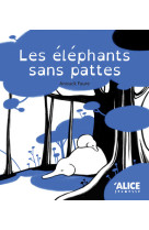 LES ELEPHANTS SANS PATTES - Anouck Faure - ALICE