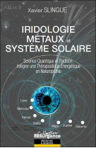 IRIDOLOGIE, METAUX ET SYSTEME SOLAIRE - SLINGUE XAVIER - M PIETTEUR