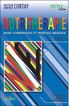 NUTRITHERAPIE - BASES SCIENTIFIQUES ET PRATIQUE MEDICALE - TOMES 1 ET 2 - Jean-Paul Curtay - TESTEZ