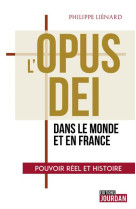 L'OPUS DEI EN FRANCE ET DANS LE MONDE - LIENARD PHILIPPE - JOURDAN