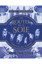 ROUTES DE LA SOIE - Peter Frankopan - NEVICATA