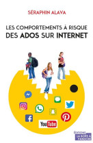 COMPORTEMENTS A RISQUE DES ADOS SUR INTERNET : COMMENT PREVENIR - ALAVA SERAPHIN - PANDORE