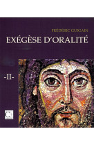 EXEGESE D-ORALITE, TOME 2 - Frédéric GUIGAIN - CARISCRIPT