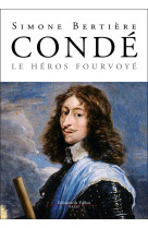 CONDE, LE HEROS FOURVOYE - BERTIERE SIMONE - DE FALLOIS