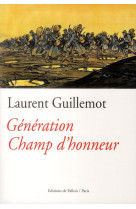 GENERATION CHAMP D'HONNEUR - GUILLEMOT-L - Ed. de Fallois