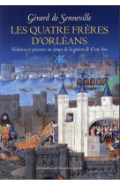 QUATRE FRERES D'ORLEANS - SENNEVILLE GERARD - Ed. de Fallois