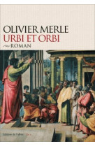 URBI ET ORBI - MERLE OLIVIER - Ed. de Fallois