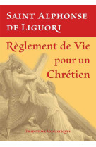 REGLEMENT DE VIE POUR UN CHRETIEN - Alphonse de Liguori - TRA MONASTIQUES