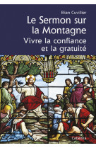 SERMON SUR LA MONTAGNE, VIVRE CONFIANCE & GRATUITE - CUVILLIER ELIAN - CABEDITA