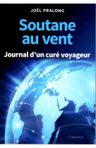 SOUTANE AU VENT / JOURNAL D-UN CURE VOYAGEUR - PRALONG JEAN MARC - CABEDITA