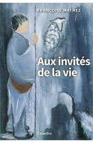 AUX INVITES DE LA VIE - Françoise MATHEZ - CABEDITA