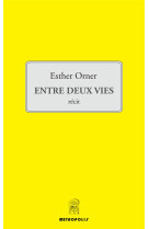 ENTRE DEUX VIES - ORNER ESTHER - METROPOLIS