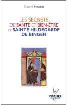 SECRETS DE SANTE ET BIEN-ETRE DE SAINTE HIL DEGARDE DE BINGEN (LES) - MAURIN DANIEL - JOUVENCE