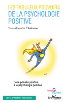 FABULEUX POUVOIRS DE LA PSYCHOLOGIE POSITIV E (LES) - Yves-Alexandre Thalmann - JOUVENCE