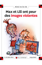 MAX ET LILI ONT PEUR DES IMAGES VIOLENTES 109 - DOMINIQUE SAINT MARS (DE) - CALLIGRAM