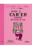 PETIT CAHIER D-EXERCICES D-ESTIME DE SOI - Rosette Poletti - JOUVENCE