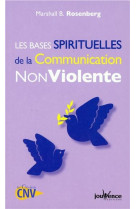 BASES SPIRITUELLES DE LA COMMUNICATION NON VIOLENTE - ROSENBERG MARSHALL B - Jouvence