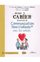 PETIT CAHIER D-EXERCICES DE COMMUNICATION NON VIOLENTE AVEC LES ENFANTS - ANNE VAN STAPPEN - JOUVENCE