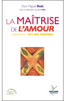 MAITRISE DE L-AMOUR (LA) - Don Miguel Ruiz - JOUVENCE